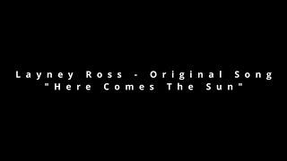 Layney Ross - Here Comes The Sun