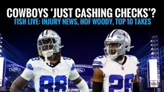 Fish at 6 Live: #Cowboys Players Accused of 'Just Cashing Checks!'? Injury New, Woody HOF, Top 10