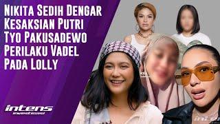 Nikita Sedih Dengar Kesaksian Putri Tyo Pakusadewo Tentang Vadel | Intens Investigasi | Eps 4329