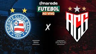 BAHIA X ATLÉTICO GO AO VIVO - BRASILEIRÃO 2024 AO VIVO - DIRETO DA ARENA FONTE NOVA