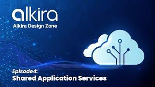 Alkira Design Zone - Episode 4: Shared Application Services