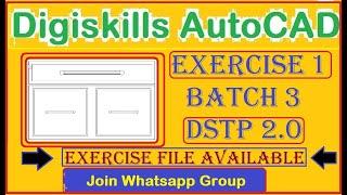 Digiskills AutoCAD Exercise 1 batch 3 DSTP 1.0 | complete AutoCAD guide of Exercise no 1