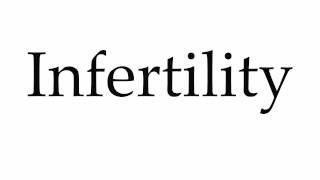 How to Pronounce Infertility