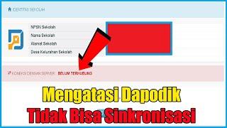 CARA MENGATASI DAPODIK TIDAK TERHUBUNG DENGAN SERVER ATAU TIDAK BISA SINKRONISASI