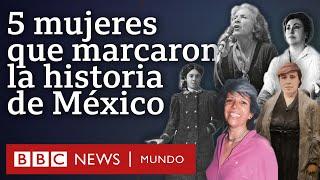 5 mujeres que han marcado la historia de México y que a lo mejor no conocías | BBC Mundo