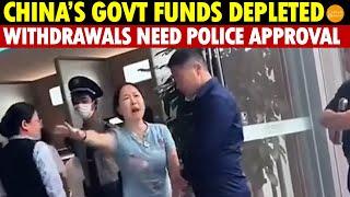 No Funds Left for China’s Government! Citizens Need Police Approval to Withdraw Money