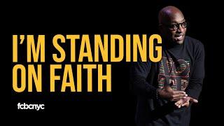 I'm Standing On Faith | Pastor Michael A. Walrond Jr. | FCBC