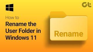 How to Rename the User Folder in Windows 11