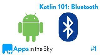 Kotlin 101: How to communicate to a Bluetooth device Part 1