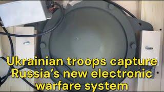 Ukrainian troops capture Russia’s new electronic warfare system