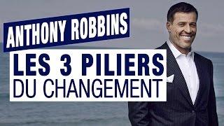 LES 3 PILIERS DU CHANGEMENT par Anthony Robbins