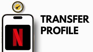 How to Transfer Netflix Profile