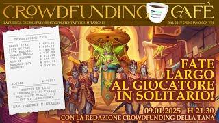 CROWDFUNDING CAFE' #01 : Fate largo al giocatore in solitario!