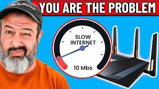 STOP sabotaging your own internet speed!