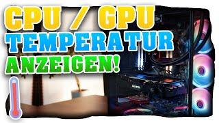 CPU Temperatur anzeigen! Temperatur PC anzeigen lassen! GPU & CPU Temperaturanzeige | Tutorial