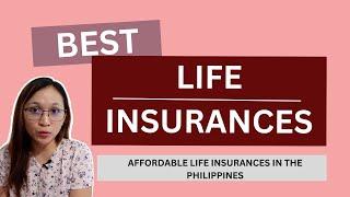 Best Life Insurances in the Philippines 2024 | Affordable Life Insurances in the Philippines