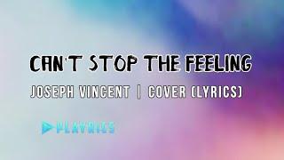 Can't Stop The Feeling - Joseph Vincent | Lyrics Cover