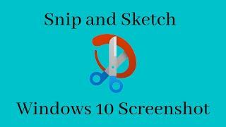 How to Use Windows 10 Snip & Sketch for Screenshot || Take Screenshots Using Snip and Sketch