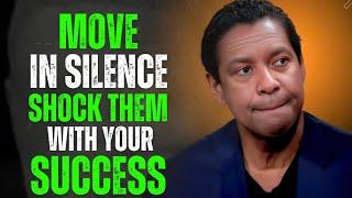 Move In Silence, Shock Them With Your Success | Denzel Washington Motivation.