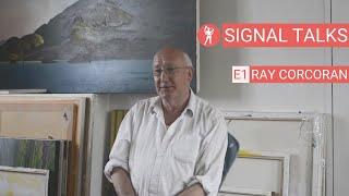 Signal Talks | Ep1 | Ray Corcoran