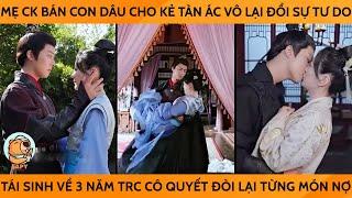 Mẹ Ck Bán Con Dâu Cho Kẻ Tàn Ác Vô Lại Đổi Sự Tự Do Tái Sinh Về Trc Cô Quyết Thanh Toán Từng Món Nợ