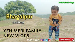 Yeh Meri Family - New vlogs BHAGALPUR shajangi 