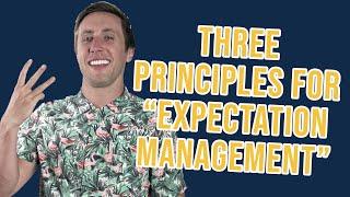 3 Principles For “Expectations Management” & Expectations Setting