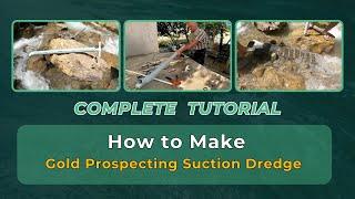 How to Make Gold Prospecting Suction Dredge, Complete Instructions