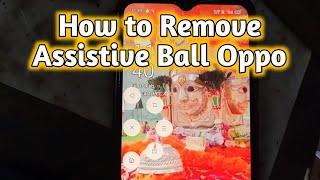 How to Remove Oppo Assistive Ball, How to Enable Assistive Ball Oppo | How to disable Assistive Ball