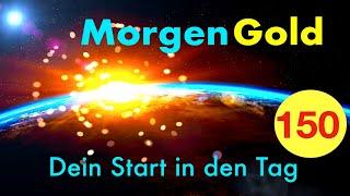 Morgengold 150 ️ Wie du neu denken kannst ► Morgenroutine