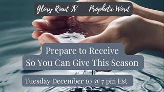 Glory Road TV Prophetic Word- Prepare to Receive so You Can Give in This Season