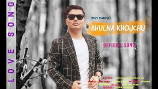 "BHULNA KHOJCHU"  | 'Love Song' |  Rudra Tamang | NEW OFFICIAL SONG ||  2019