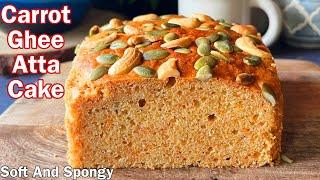 Carrot Ghee Atta Cake | Easy Eggless Carrot Cake | Healthy Soft Moist Cake Without Oil And Maida