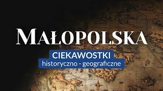 MAŁOPOLSKA ◀ Ciekawostki historyczno-geograficzne