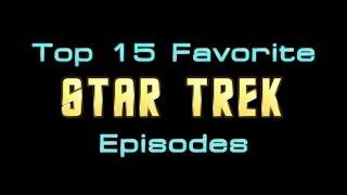 Top 15 Favorite Star Trek Episodes - A Quick Look At