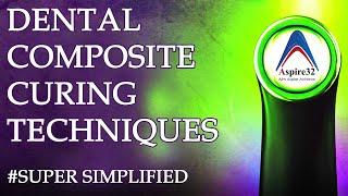 Dental Composite Light Curing techniques made super simple !