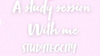 A STUDY WITH ME SESSION | STUDYTEOCITY