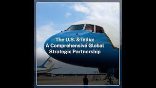 The U.S. and India: A Comprehensive Global Strategic Partnership