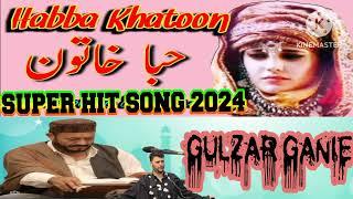 GULZAR AH GANIE KALAM  HABBA KHATOONII NEW KASHMIRI SONG HIT SUFI SONG  NEW SAD KASHMIRI SONG