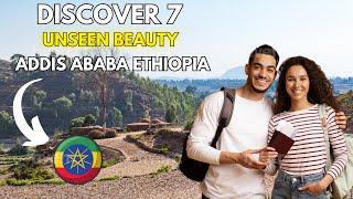 Discover 7 Unseen Beauties Addis Ababa Ethiopia