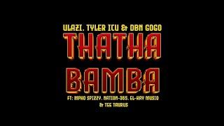 uLazi, Tyler ICU, DBN Gogo - THATHA BAMBA feat. Mpho Spizzy, Nation-365, El-Kay MusiQ & Tee Taurus