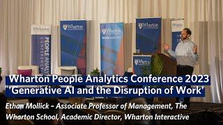 Generative AI & the Disruption of Work with Ethan Mollick | Wharton People Analytics Conference 2023