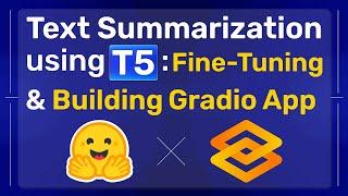 Text Summarization using T5: Fine-Tuning and Building Gradio App