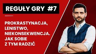 Prokrastynacja, lenistwo, niekonsekwencja. Jak sobie z tym radzić? - Reguły Gry #7