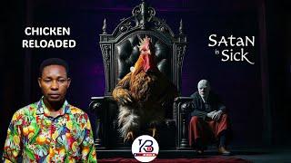 Chicken Reloaded + Satan is sick …Powerful mystery by Brother TK.