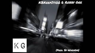 KBKeepIt100 & Robby Gee - KG (Freestyle) (Prod. By WindyGH)