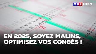 En 2025, soyez malins, optimisez vos congés ! ｜TF1 INFO