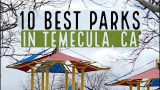 10 best parks in Temecula, CA