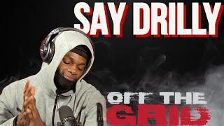 Say Drilly OFF THE GRID FREESTYLE