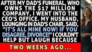 After My Dad's Funeral, My Husband Said He Was Taking Over The $17M Company. Do I Disagree_ Divorce